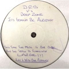 Dirty Rotten Scoundrels Vs Deep Zone - Dirty Rotten Scoundrels Vs Deep Zone - It's Gonna Be Alright - Not On Label