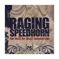 Raging Speedhorn - Raging Speedhorn - We Will Be Dead Tomorrow - ZTT