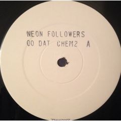 Neon Followers - Neon Followers - Oo Dat - Chemical Discs