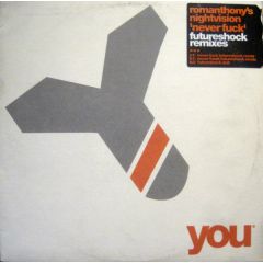 Romanthony's Nightvision - Romanthony's Nightvision - Never Fuck (Remixes Part 3) - You Records