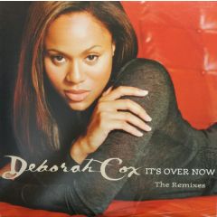 Deborah Cox - Deborah Cox - It's Over Now (The Remixes) - Arista