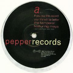 The Tamperer Featuring Maya - The Tamperer Featuring Maya - If You Buy This Record Your Life Will Be Better - Pepper Records