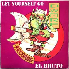 El Bruto - El Bruto - Let Yourself Go - Dwarf Records