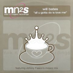 Will Bates - Will Bates - All U Gotta Do Is Love Me - Milk N 2 Sugars