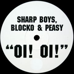 Sharp Boys, Blocko & Peasy - Sharp Boys, Blocko & Peasy - Oi! Oi! - Oi Oi