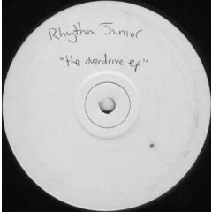 Rhythm Junior - Rhythm Junior - Overdrive EP - Contagious