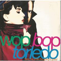 Wop Bop Torledo - Wop Bop Torledo - Take Me While The Going's Good - 10 Records