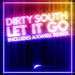 Dirty South - Dirty South - Let It Go - Axtone Records