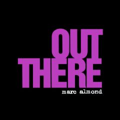 Marc Almond - Marc Almond - Out There - Some Bizarre