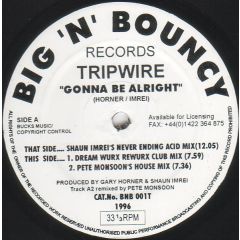 Tripwire - Tripwire - Gonna Be Alright - Big 'N' Bouncy Records
