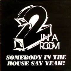 2 In A Room - 2 In A Room - Somebody In The House Say Yeah - Cutting