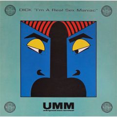 Dick - Dick - I'm A Real Sex Maniac - UMM