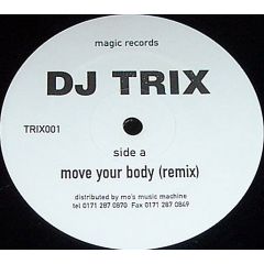DJ Trix - DJ Trix - Move Your Body (Remix) - Magic Records