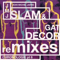 Jean-Michel Jarre - Jean-Michel Jarre - Chronologie Part 6 (Slam & Gat Decor Remixes) - Polydor