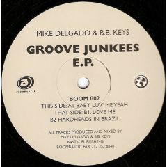 Mike Delgado & B B Keys - Mike Delgado & B B Keys - Groove Junkees EP - Boombastic
