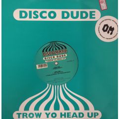 Disco Dude - Disco Dude - Throw Yo Head Up - Discomatic