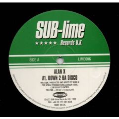Alan X - Alan X - Down 2 Da Disco - SUB-lime Records U.K.