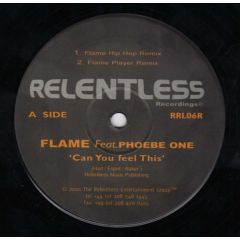 Flame Feat. Phoebe One - Flame Feat. Phoebe One - Can You Feel This - Relentless Records
