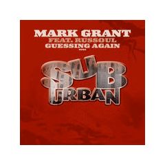Mark Grant Feat. Russoul - Mark Grant Feat. Russoul - Guessin Again - Sub Urban