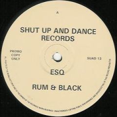 Rum & Black - Rum & Black - ESQ / Slaves - Shut Up And Dance Records