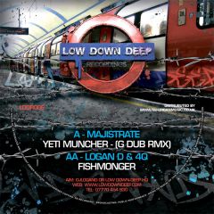 Majistrate / Logan D & 4Q - Majistrate / Logan D & 4Q - Yeti Muncher (G Dub Rmx) / Fish Monger - Low Down Deep Recordings