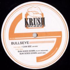 Bullseye - Bullseye - I Can See / Sun Goes Down - Krush Records