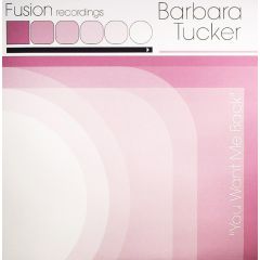 Barbara Tucker - Barbara Tucker - You Want Me Back - Fusion Recordings