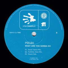 Pseudo - Pseudo - What Are You Gonna Do - Smack Music