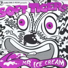Soft Tigers - Soft Tigers - Mr Ice Cream - Bang Gang