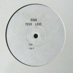 Bowa - Bowa - Your Love - Dead Dead Good