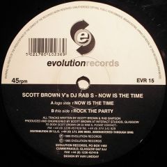Scott Brown V's DJ Rab S - Scott Brown V's DJ Rab S - Now Is The Time - Evolution Records
