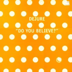 Dejure - Dejure - Do You Believe - Spot On