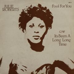 Julie Roberts - Julie Roberts - Fool For You / It's Been A Long Long Time - Bluebird
