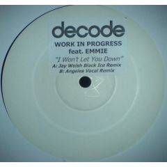 Work In Progress Feat Emmie - Work In Progress Feat Emmie - I Won't Let You Down - Decode Records
