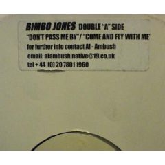 Bimbo Jones - Bimbo Jones - Come And Fly With Me / Dont Pass Me By - Ambush Artist Management