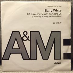 Barry White - Barry White - I Only Want To Be With You / Come On - A&M PM