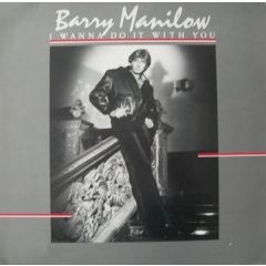 Barry Manilow - Barry Manilow - I Wanna Do It With You - Arista