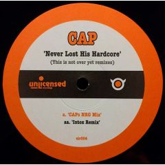CAP  - CAP  - Never Lost His Hardcore - Unlicensed Recordings