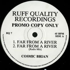 Cosmic Brian - Cosmic Brian - Far From A River / Dis Generation - Ruff Quality Recordings