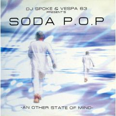 DJ Spoke & Vespa 63* Present's Soda P.O.P - DJ Spoke & Vespa 63* Present's Soda P.O.P - An Other State Of Mind - Progressive State Records (PSR)