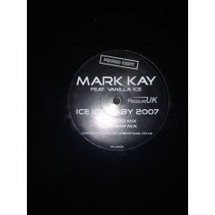 Mark Kay Feat. Vanilla Ice - Mark Kay Feat. Vanilla Ice - Ice Ice Baby 2007 - Pleasure UK