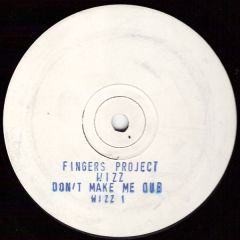 Fingers Project - Fingers Project - Don't Make Me Dub - Wizz