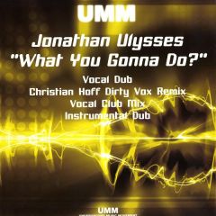 Jonathan Ulysses - Jonathan Ulysses - What You Gonna Do? - UMM