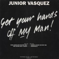 Junior Vasquez - Junior Vasquez - Get Your Hands Off My Man (Rmx) - Positiva