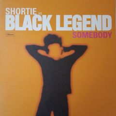 Shortie Vs. Black Legend - Shortie Vs. Black Legend - Somebody - Legato Records