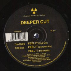 Deeper Cut - Deeper Cut - Feel It - Chemical Music (UK)