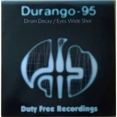 Durango-95 - Durango-95 - Drum Decay/Eyes Wide Shut - Duty Free