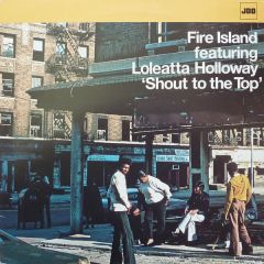 Fire Island Ft L.Holloway - Fire Island Ft L.Holloway - Shout To The Top - Junior Boys Own