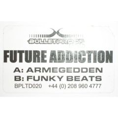 Future Addiction - Future Addiction - Armageddon / Funky Beats - Bulletproof Records Limited