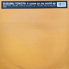 Susumu Yokota - Susumu Yokota - Come On My World EP - Sublime